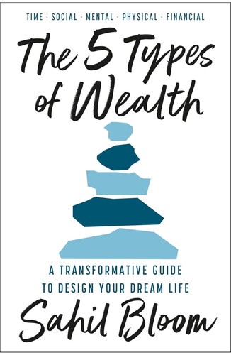 Cover of The 5 Types of Wealth by Sahil Bloom